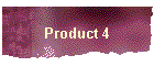 Product 4